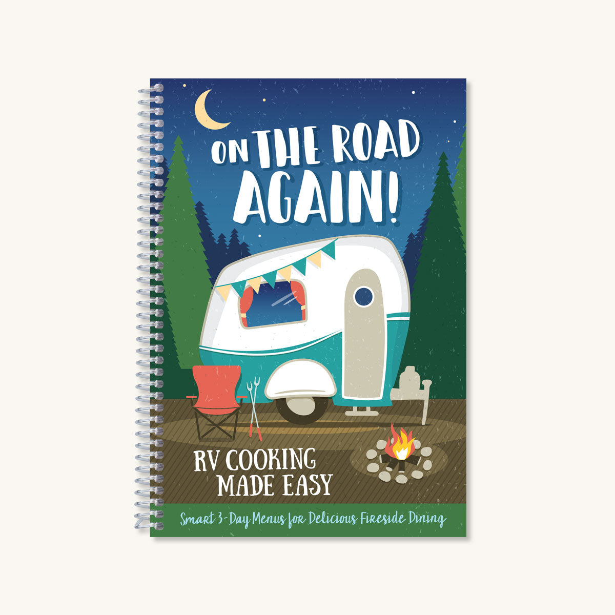 On the Road Again: RV Cooking Made Easy Cookbook